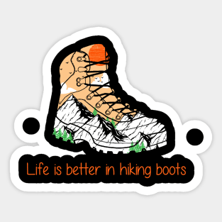 Life is better in hiking boots Sticker